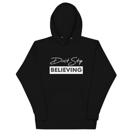 Don't Stop Believing - Unisex Hoodie