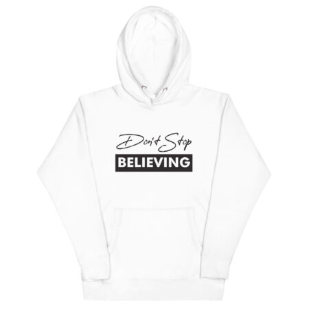 Don't Stop Believing - Unisex Hoodie